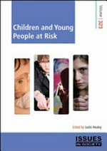 Children and young people at risk / editor, Justin Healey.