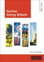Nuclear energy debate / edited by Justin Healey.