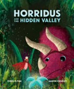 Horridus and the hidden valley / Chris Flynn ; illustrated by Aaron Cushley.