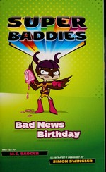 Bad news birthday / written by M. C. Badger ; illustrated & designed by Simon Swingler.