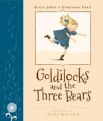 Goldilocks and the three bears / story by Robert Southey ; retold by Margrete Lamond with Russell Thomson ; pictures by Anna Walker.