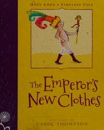 The Emperor's new clothes / story by Hans Christian Andersen ; retold by Margrete Lamond ; pictures by Carol Thompson.