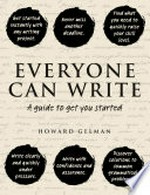 Everyone can write : a guide to get you started / Howard Gelman.