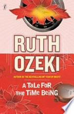 A tale for the time being / Ruth Ozeki.