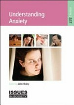 Understanding anxiety / edited by Justin Healey.