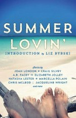 Summer lovin' / introduction by Liz Byrski ; stories by Joan London [and thirteen others].