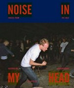 Noise in my head : voices from the ugly Australian underground / James (Jimi) Kritzler.