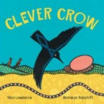 Clever crow / Nina Lawrence ; illustrated by Bronwyn Bancroft.