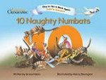 10 naughty numbats / written by Grace Nolan ; illustrated by Nancy Bevington.
