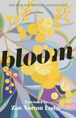 Bloom : the 2021 UTS writers' anthology / foreword by Zoë Norton Lodge.