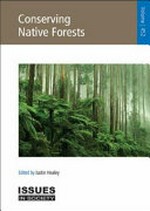 Conserving native forests / editied by Justin Healey.