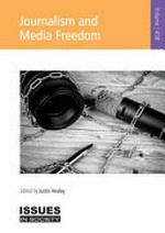Journalism and media freedom / edited by Justin Healey.