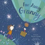 Far away granny / Harriet Cuming ; illustrated by Angela Perrini.