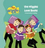 The Wiggles love books : a book about reading.