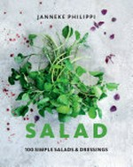 Salad : 100 recipes for simple salads & dressings / Janneke Philippi.