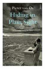 Hiding in plain sight : how a Jewish girl survived Europe's heart of darkness / Pieter van Os ; translated by David Doherty.