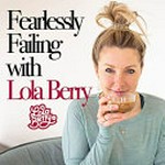 Fearlessly failing / Lola Berry.