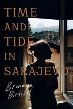 Time and tide in Sarajevo / Bronwyn Birdsall.