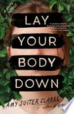 Lay your body down / Amy Suiter Clarke.