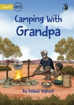 Camping with Grandpa / by Debbie Bigfoot ; [original illustrations by Clarice Masajo].