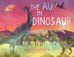 The AU in dinosaur / Judith Barker ; illustrated by Janie Frith.