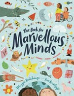 The book for marvellous minds / written by Maggie Hutchings ; illustrated by Jess Racklyeft.