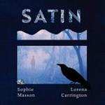 Satin / Sophie Masson, Lorena Carrington.
