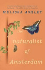 The naturalist of Amsterdam / Melissa Ashley.