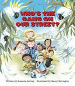 Who's the gang on our street? / written by Susanne Gervay ; illustrated by Nancy Bevington.