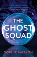 The Ghost Squad / Sophie Masson.