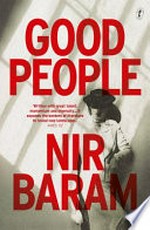 Good people / Nir Baram ; translated from the Hebrew by Jeffrey Green.