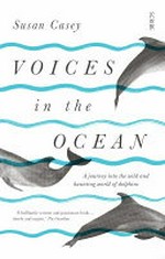 Voices in the ocean / Susan Casey.