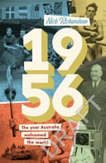 1956 : the year Australia welcomed the world / Nick Richardson.