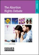 The abortion rights debate / edited by Justin Healey.