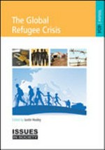 The global refugee crisis / edited by Justin Healey.