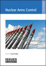 Nuclear arms control / edited by Justin Healey.
