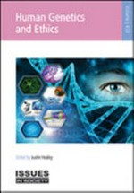 Human genetics and ethics / edited by Justin Healey.