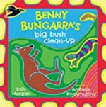 Benny Bungarra's big bush clean-up / Sally Morgan ; illustrated by Ambelin Kwaymullina.