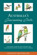 Australia's fascinating birds : a pictorial guide / by Don Goodsir AM ; illustrated by Tony Oliver & Nicola Oram.