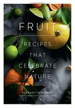 Fruit : recipes that celebrate nature / Bernadette Wörndl ; photography by Gunda Dittrich ; [translated by Nicola Young].
