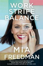 Work strife balance / Mia Freedman.