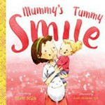 Mummy's tummy smile / written by Megan Bowen ; illustrated by Jelena Jordanovic-Lewis.
