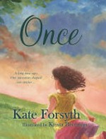 Once / Kate Forsyth ; illustrated by Krista Brennan.