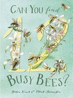 Can you find 12 busy bees? / Gordon Winch & [illustrated by] Patrick Shirvington.