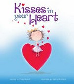 Kisses in your heart / written by Sonia Bestvlic ; illustrated by Nancy Bevington.
