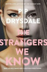 The strangers we know / Pip Drysdale.
