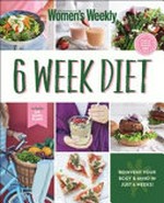 6 week diet / [editorial and food director: Sophia Young].