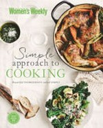 The Australian women's weekly : simple approach to cooking : beautiful ingredients cooked simply.