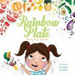 Rainbow plate / Doctor Preeya Alexander ; illustrated by Annabel Cutler.