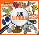 Our Australia / Australian Geographic.